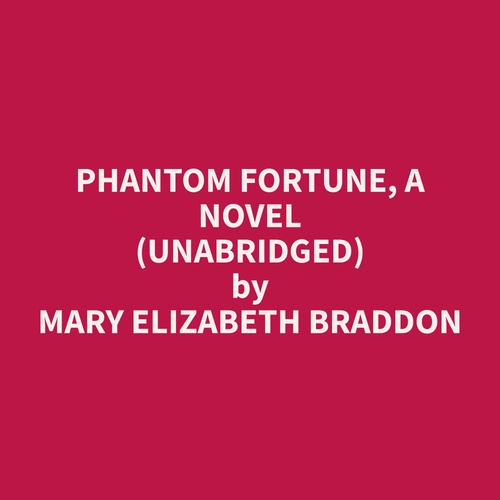 audiobook cover of Phantom Fortune, A Novel (Unabridged), by Mary Elizabeth Braddon