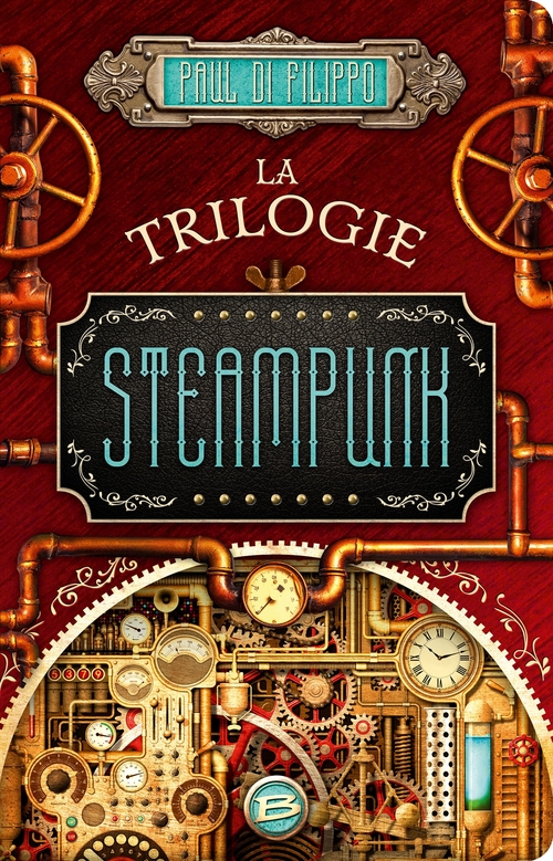 Couverture ebook de La Trilogie Steampunk, de Paul Di Filippo