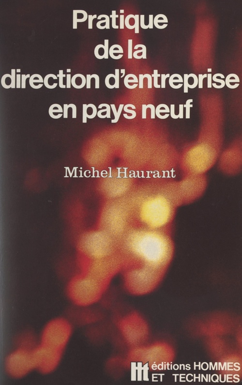 Couverture ebook de Pratique de la direction d'entreprise en pays neuf, de Michel Haurant