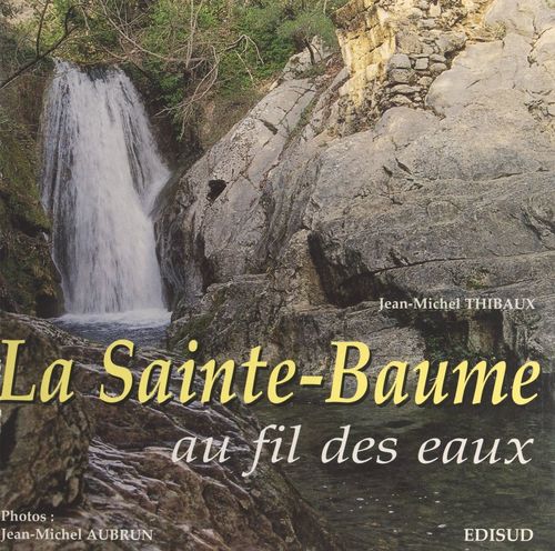 Couverture ebook de La Sainte-Baume au fil des eaux, de Jean-michel Thibaux