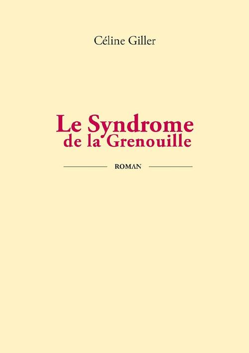 ebook cover of LE SYNDROME DE LA GRENOUILLE, by Celine Giller