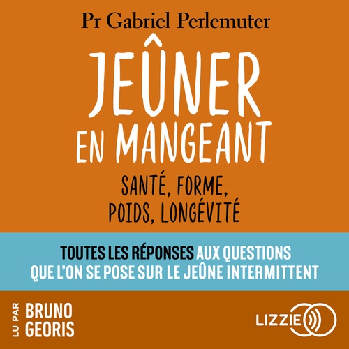 audiobook cover of Jeûner en mangeant - Santé, forme, poids, longévité, by Gabriel Perlemuter