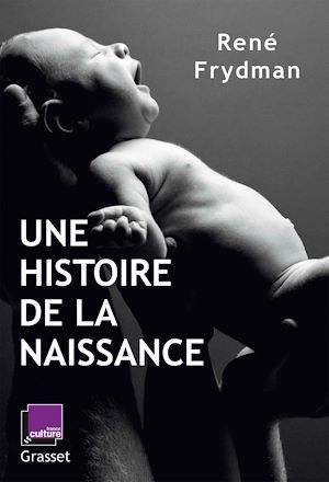 ebook cover of Une histoire de la naissance, by René Frydman