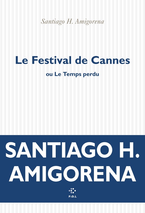 Couverture ebook de Le Festival de Cannes ou Le Temps perdu, de Santiago H. Amigorena
