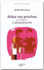 ebook cover of AIDEZ VOS PROCHES A SURMONTER L'ALCOOLISME, by Jérôme Palazzolo