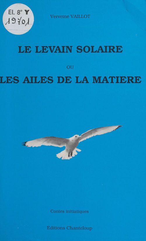 Couverture ebook de Le Levain solaire ou les Ailes de la matière, de Verveine Vaillot