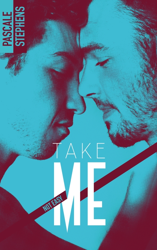 ebook cover of Not easy - 4 - Take me, by Pascale Stephens