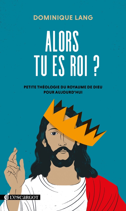Couverture ebook de Alors tu es roi ? - Petite théologie du royaume de Dieu pour aujourd´hui, de Dominique Lang