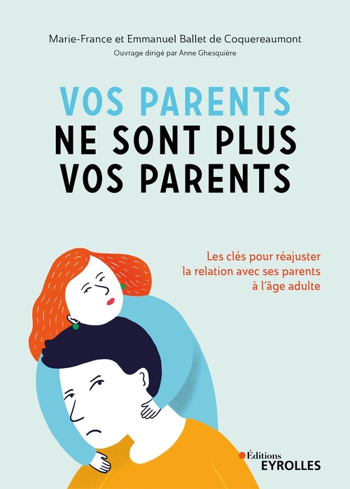 ebook cover of Vos parents ne sont plus vos parents, by Marie-France Ballet de Coquereaumont, Emmanuel Ballet de Coquereaumont
