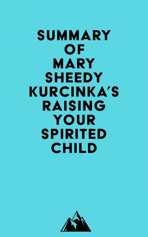 Couverture ebook de Summary of Mary Sheedy Kurcinka's Raising Your Spirited Child, de Everest Media