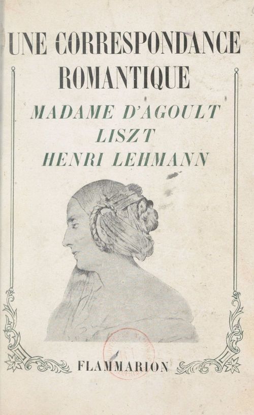 ebook cover of Une correspondance romantique : Madame d'Agoult, Liszt, Henri Lehmann, by Marie d' Agoult, Henri Lehmann, Franz Liszt