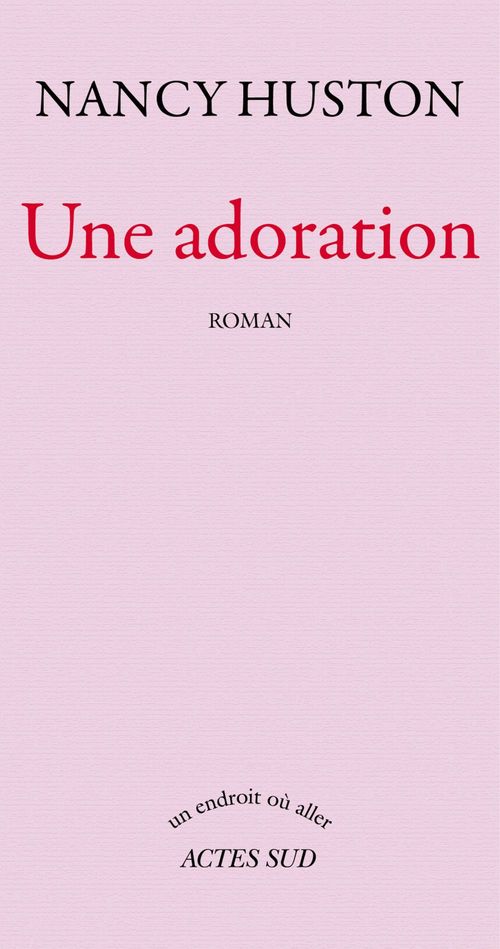 ebook cover of Une adoration, by Nancy Huston