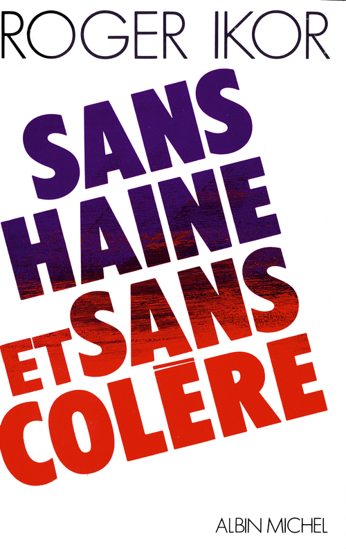 ebook cover of Sans haine et sans colère, by Roger Ikor