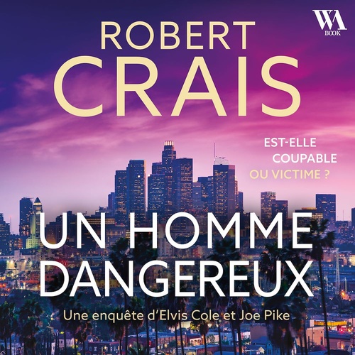 Couverture audiobook de Un homme dangereux - Une enquête d'Elvis Cole et Joe Pike, de Robert CRAIS