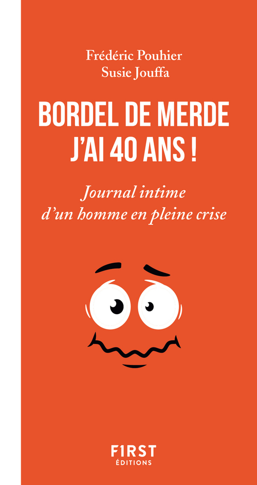ebook cover of Bordel de merde, j'ai 40 ans !, by Frédéric Pouhier