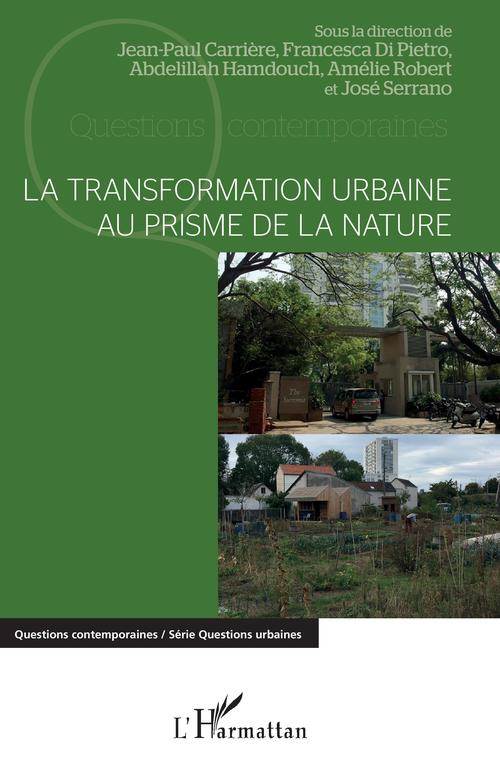ebook cover of La transformation urbaine au prisme de la nature, by Jean-paul Carriere, Francesca Di pietro, Abdelillah Hamdouch, Amelie Robert, José Serrano
