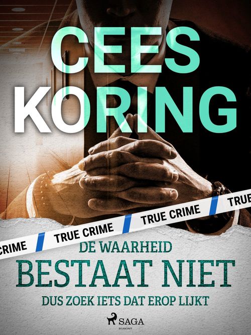 Couverture ebook de De waarheid bestaat niet, dus zoek iets dat erop lijkt, de Cees Koring