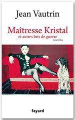 Couverture ebook de Maîtresse Kristal et autres bris de guerre, de Jean Vautrin
