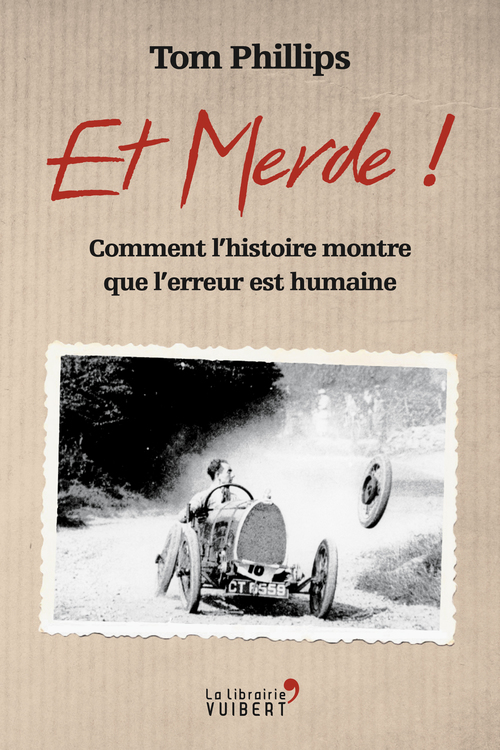 Couverture ebook de Et merde ! - Comment l'histoire montre que l'erreur est humaine, de Tom Phillips