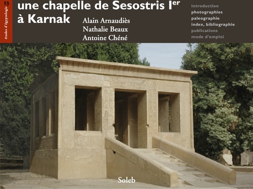 Couverture ebook de Une chapelle de Sésostris Ier à Karnak, de Alain Arnaudies, Antoine Chene, Nathalie Beaux