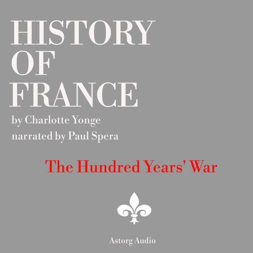 audiobook cover of History of France - The Hundred Years' War, by Charlotte Mary Yonge