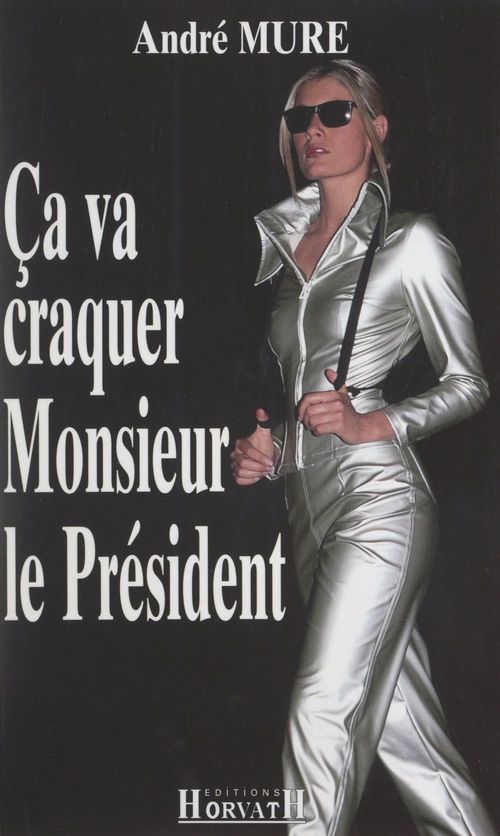 Couverture ebook de Ça va craquer Monsieur le Président, de Andre Mure