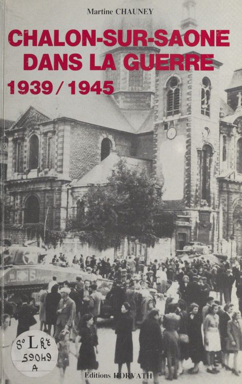 ebook cover of Chalon-sur-Saône dans la guerre (1939-1945), by Martine Chauney-Bouillot