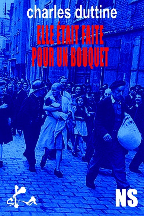 Couverture ebook de Elle était faite pour un bouquet, de Charles Dutine