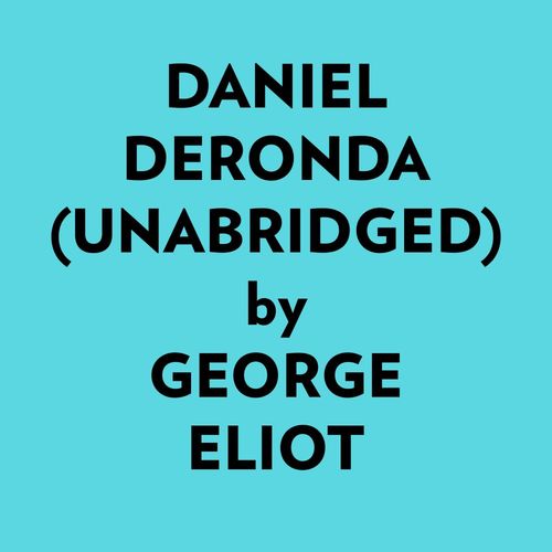 Couverture audiobook de Daniel Deronda (Unabridged), de George Eliot