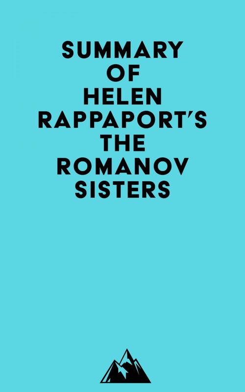 ebook cover of Summary of Helen Rappaport's The Romanov Sisters, by Everest Media