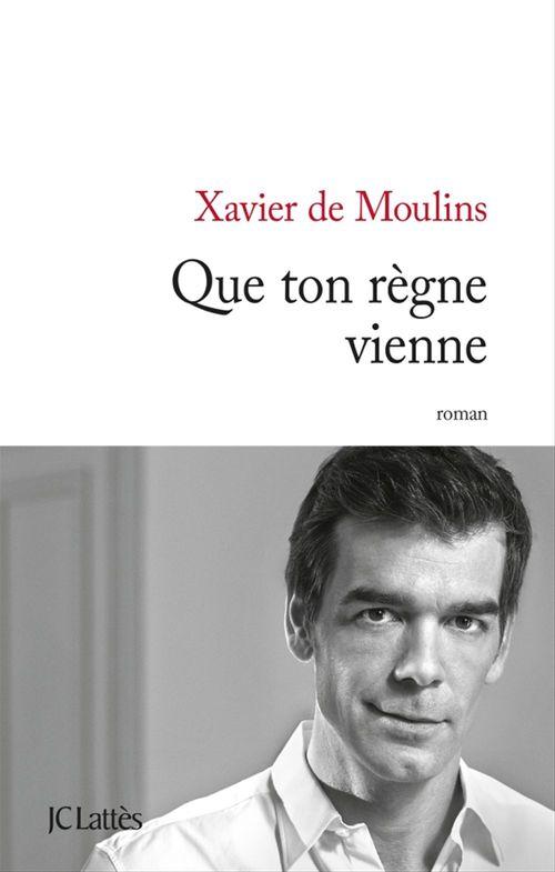 Couverture ebook de Que ton règne vienne, de Xavier de Moulins