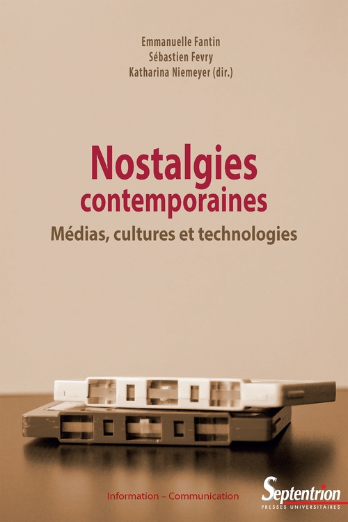 Couverture ebook de Nostalgies contemporaines, de Emmanuelle Fantin, Sébastien Fevry, Katharina Niemeyer