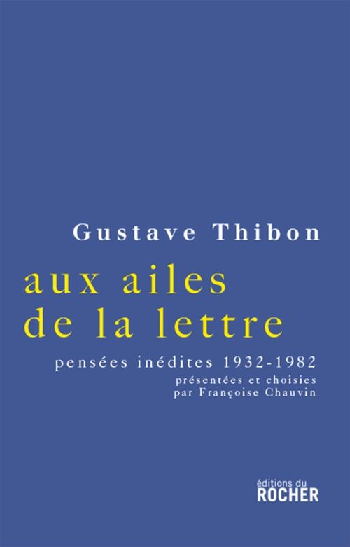 Couverture ebook de Aux ailes de la lettre : Choix de pensées inédites, 1932-1982, de Thibon G