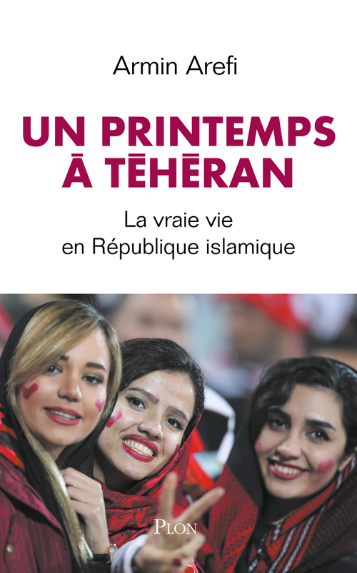 Couverture ebook de Un printemps à Téhéran - La vraie vie en République islamique, de Armin Arefi