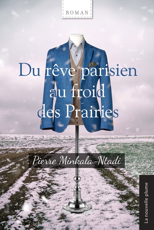 Couverture ebook de Du rêve parisien au froid des Prairies, de Pierre Minkala-Ntadi