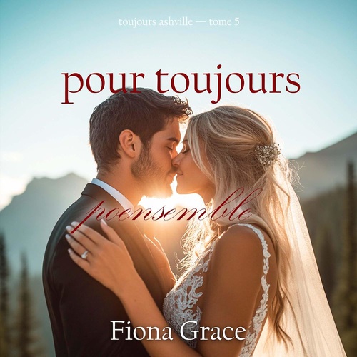 audiobook cover of Pour toujours ensemble (Toujours Ashville - tome 5), by Fiona Grace