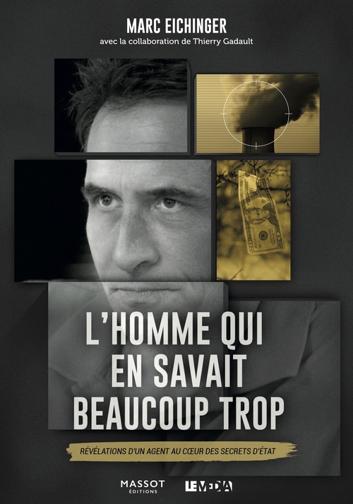 Couverture ebook de L'homme qui en savait beaucoup trop - Révélations d'un agent au coeur des secrets d'Etat, de Marc Eichinger, Thierry Gadault