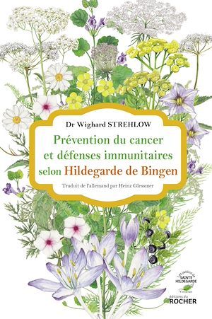 Couverture ebook de Prévention du cancer et défenses immunitaires selon Hildegarde de Bingen, de Wighard Strehlow, Heinz Glessmer