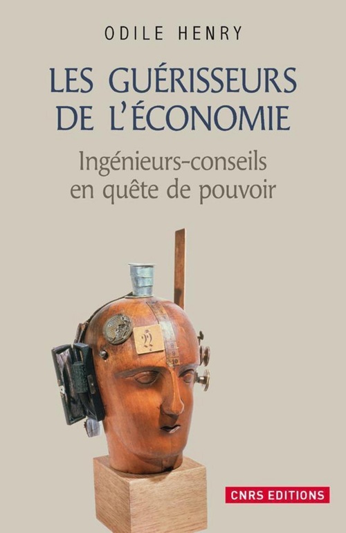 ebook cover of Les Guérisseurs de l'économie . Ingénieurs-conseils en quête de pouvoir, by Odile Henry