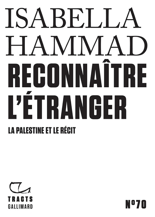 ebook cover of Tracts (N°70) - Reconnaître l´étranger. La Palestine et le récit, by Isabella Hammad