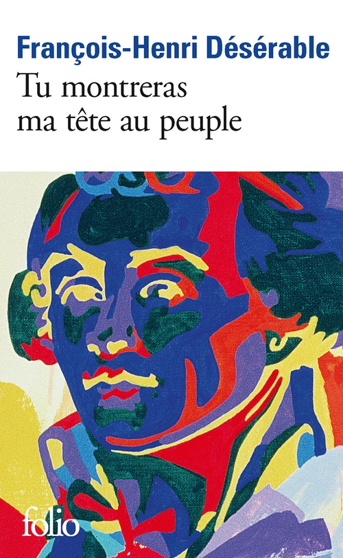 Couverture ebook de Tu montreras ma tête au peuple, de François-Henri Désérable