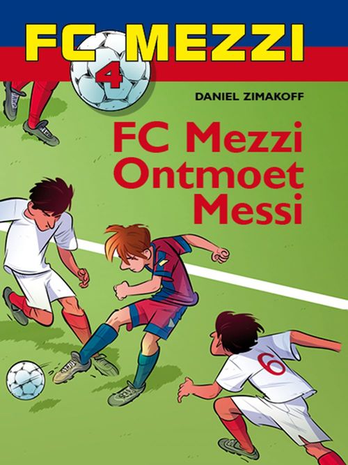 Couverture ebook de FC Mezzi 4 - FC Mezzi ontmoet Messi, de Daniel Zimakoff