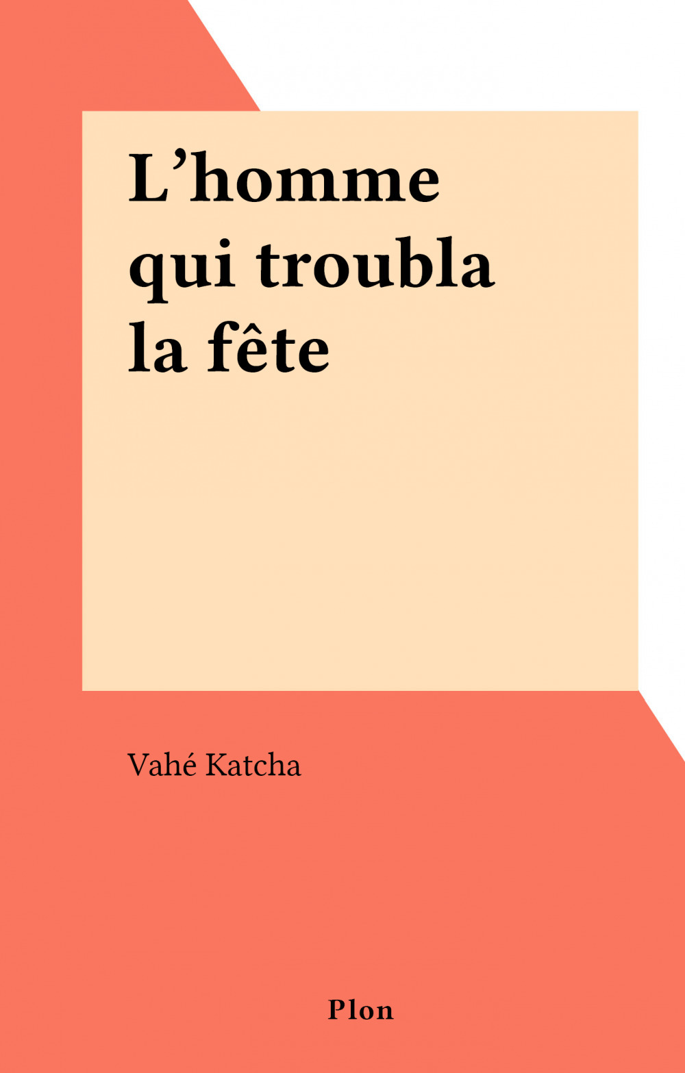 ebook cover of L'homme qui troubla la fête, by Vahé Katcha