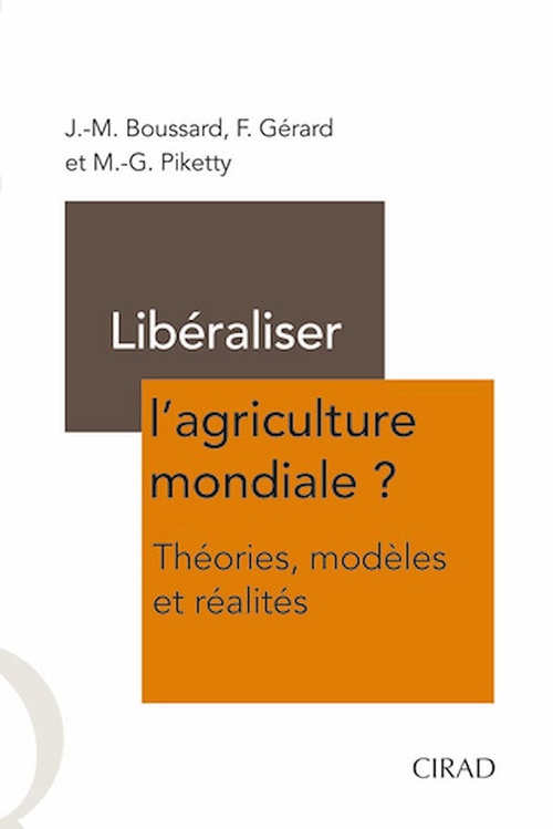 Couverture ebook de Libéraliser l'agriculture mondiale ?, de J.-M. Boussard, F. Gerard, M.-G. Piketty