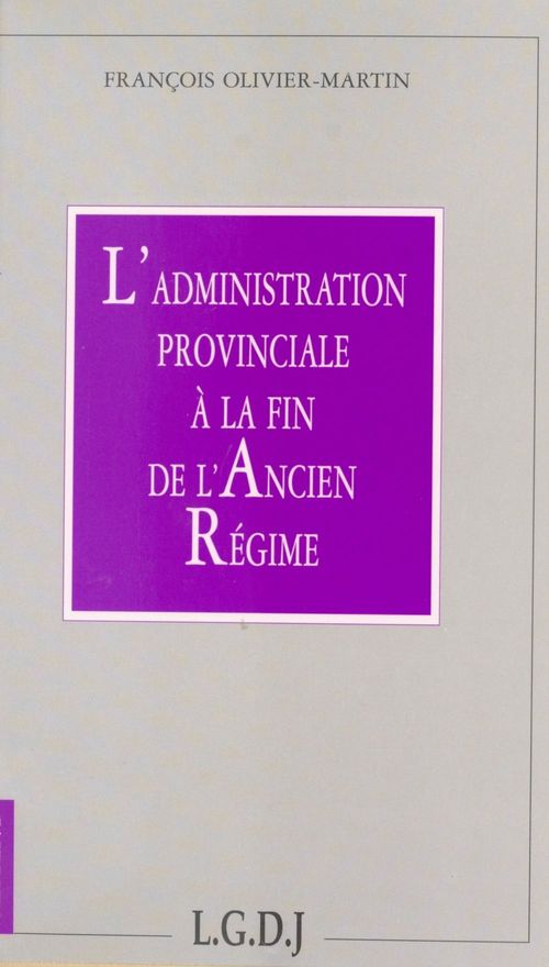 Couverture ebook de L'administration provinciale à la fin de l'Ancien Régime, de Olivier-Martin Franc