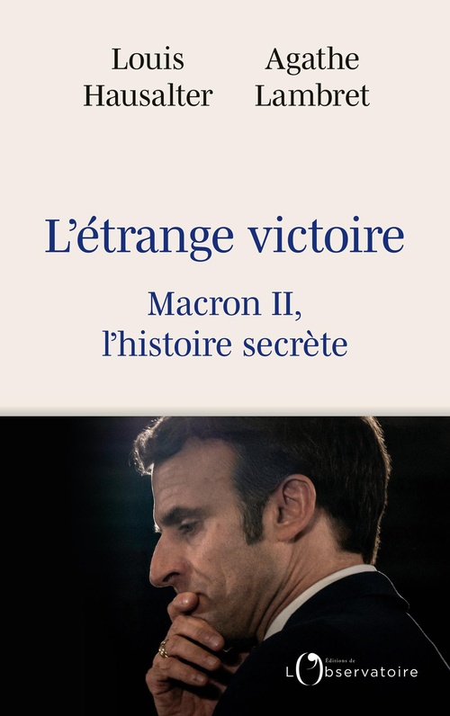 ebook cover of L'étrange victoire - Macron II, l'histoire secrète, by Louis Hausalter, Agathe Lambret