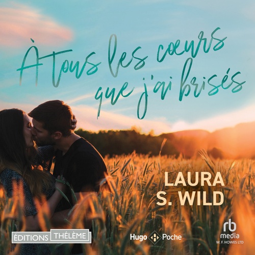 audiobook cover of À tous les coeurs que j'ai brisés, by Laura S. Wild