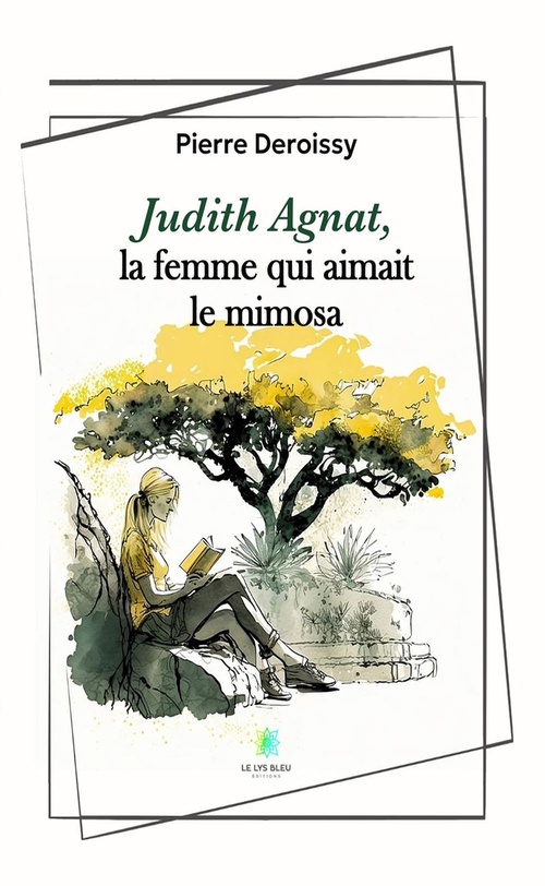 ebook cover of Judith Agnat, la femme qui aimait le mimosa, by Pierre Deroissy