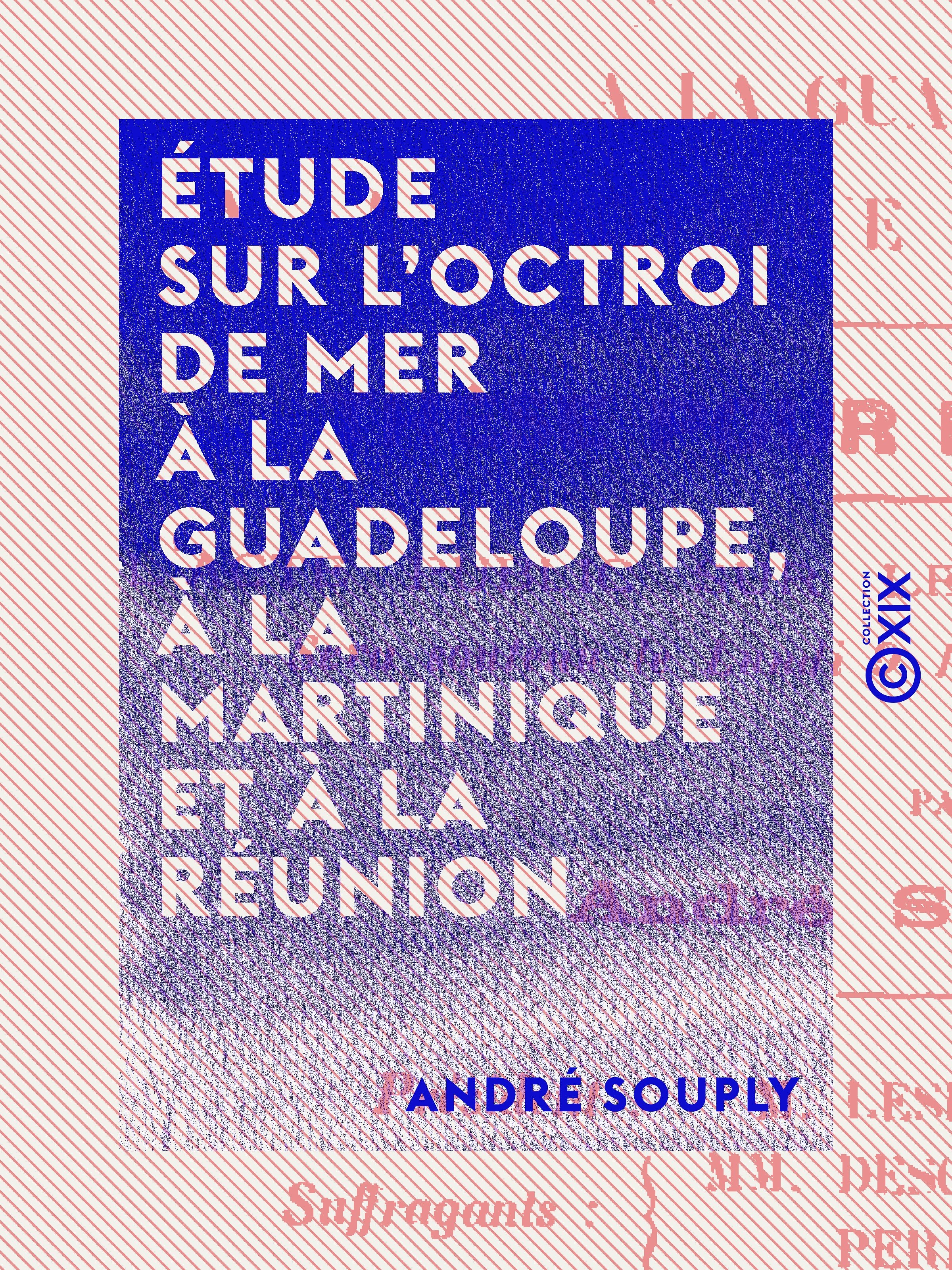 Couverture ebook de Étude sur l'octroi de mer à La Guadeloupe, à la Martinique et à la Réunion, de Andre Souply