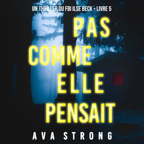 Couverture audiobook de Pas comme elle pensait (Un thriller du FBI Ilse Beck - Livre 5), de Ava Strong